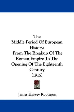 The Middle Period Of European History de James Harvey Robinson