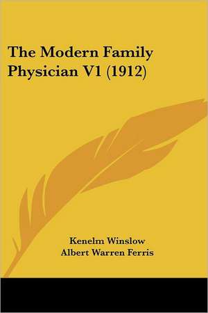 The Modern Family Physician V1 (1912) de Kenelm Winslow