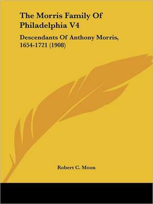 The Morris Family Of Philadelphia V4 de Robert C. Moon