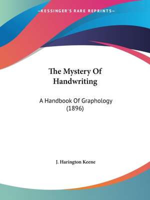 The Mystery Of Handwriting de J. Harington Keene