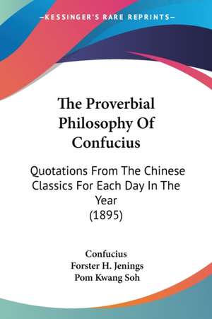 The Proverbial Philosophy Of Confucius de Confucius