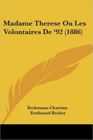 Madame Therese Ou Les Volontaires De '92 (1886) de Erckmann-Chatrian