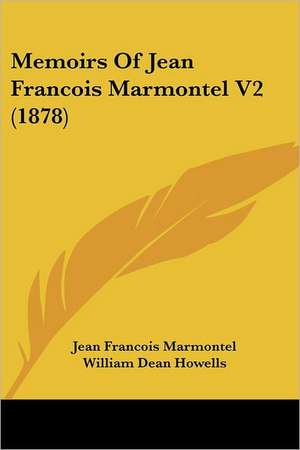 Memoirs Of Jean Francois Marmontel V2 (1878) de Jean Francois Marmontel