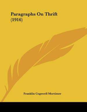 Paragraphs On Thrift (1916) de Franklin Cogswell Mortimer