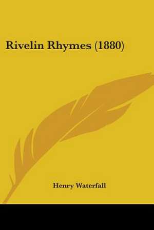 Rivelin Rhymes (1880) de Henry Waterfall