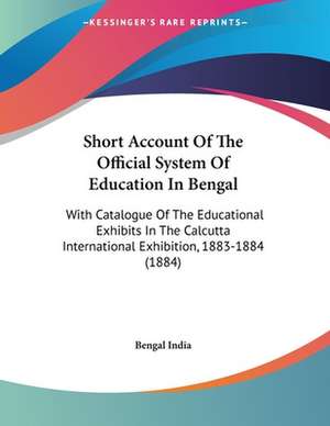 Short Account Of The Official System Of Education In Bengal de Bengal India