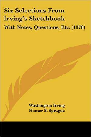 Six Selections From Irving's Sketchbook de Washington Irving