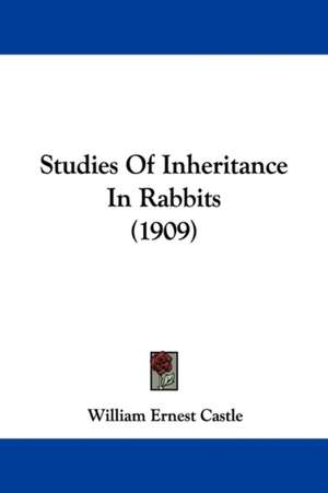 Studies Of Inheritance In Rabbits (1909) de William Ernest Castle