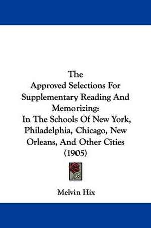 The Approved Selections For Supplementary Reading And Memorizing de Melvin Hix