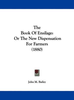 The Book Of Ensilage de John M. Bailey