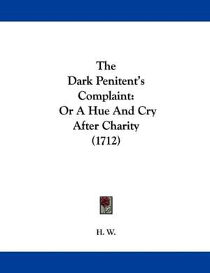 The Dark Penitent's Complaint de H. W.