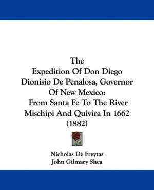 The Expedition Of Don Diego Dionisio De Penalosa, Governor Of New Mexico de Nicholas De Freytas