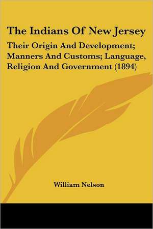 The Indians Of New Jersey de William Nelson