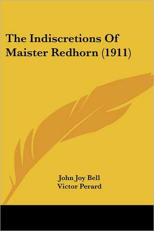 The Indiscretions Of Maister Redhorn (1911) de John Joy Bell