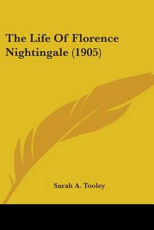 The Life Of Florence Nightingale (1905) de Sarah A. Tooley