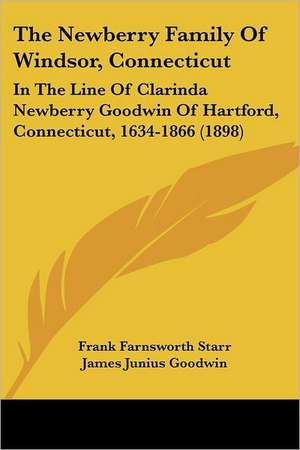 The Newberry Family Of Windsor, Connecticut de Frank Farnsworth Starr