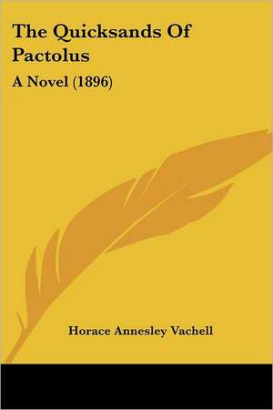 The Quicksands Of Pactolus de Horace Annesley Vachell