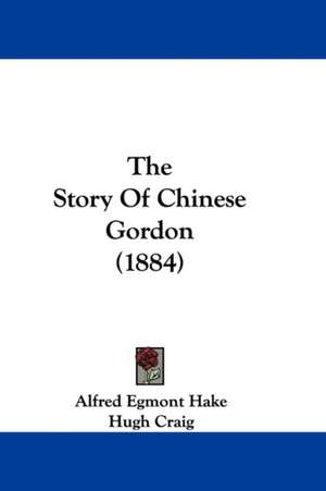 The Story Of Chinese Gordon (1884) de Alfred Egmont Hake