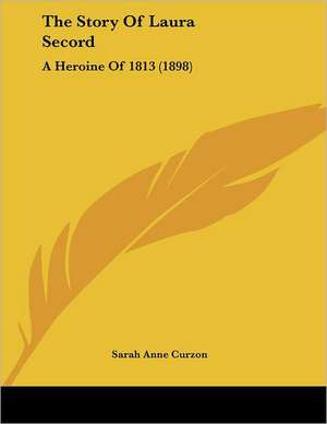 The Story Of Laura Secord de Sarah Anne Curzon