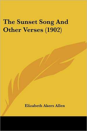 The Sunset Song And Other Verses (1902) de Elizabeth Akers Allen