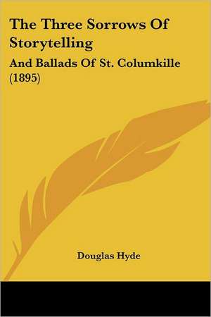 The Three Sorrows Of Storytelling de Douglas Hyde