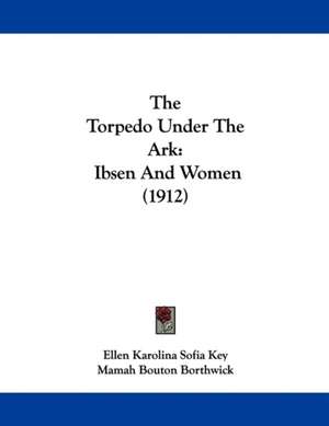 The Torpedo Under The Ark de Ellen Karolina Sofia Key