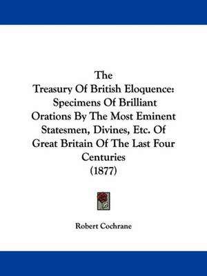 The Treasury Of British Eloquence de Robert Cochrane