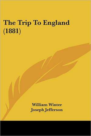 The Trip To England (1881) de William Winter