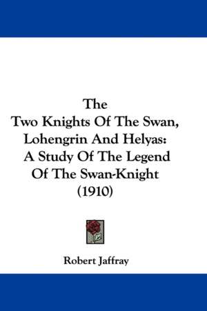 The Two Knights Of The Swan, Lohengrin And Helyas de Robert Jaffray