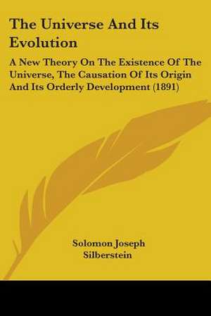 The Universe And Its Evolution de Solomon Joseph Silberstein