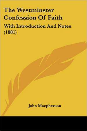 The Westminster Confession Of Faith de John Macpherson