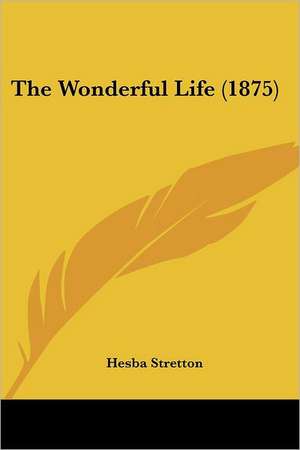 The Wonderful Life (1875) de Hesba Stretton