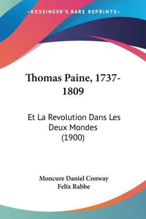 Thomas Paine, 1737-1809 de Moncure Daniel Conway