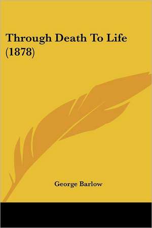 Through Death To Life (1878) de George Barlow