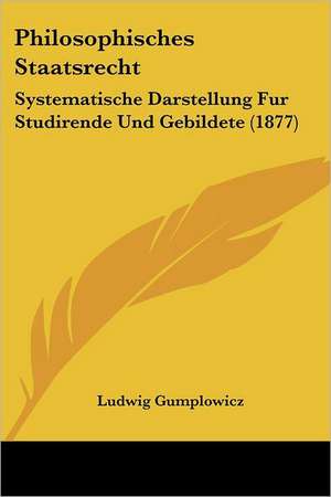 Philosophisches Staatsrecht de Ludwig Gumplowicz