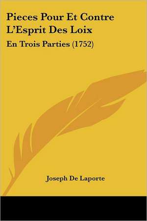 Pieces Pour Et Contre L'Esprit Des Loix de Joseph De Laporte