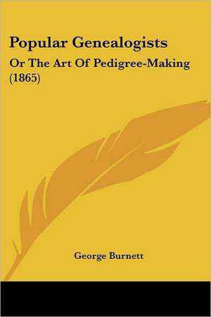 Popular Genealogists de George Burnett