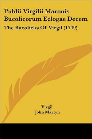 Publii Virgilii Maronis Bucolicorum Eclogae Decem de Virgil