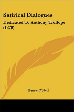 Satirical Dialogues de Henry O'Neil