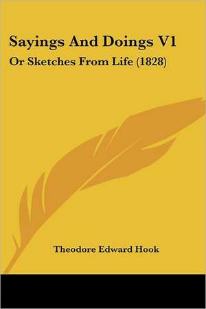 Sayings And Doings V1 de Theodore Edward Hook