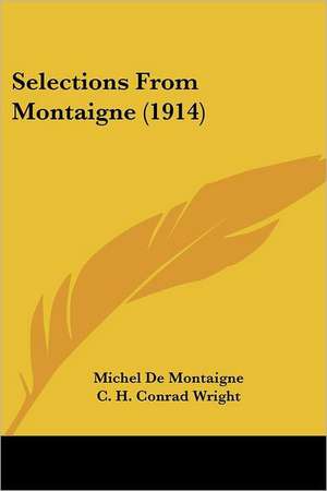 Selections From Montaigne (1914) de Michel De Montaigne