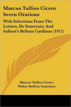 Marcus Tullius Cicero Seven Orations de Marcus Tullius Cicero