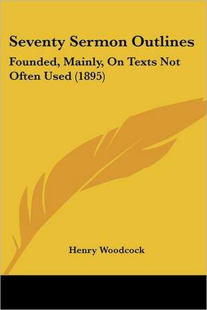 Seventy Sermon Outlines de Henry Woodcock