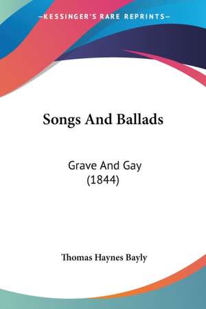 Songs And Ballads de Thomas Haynes Bayly