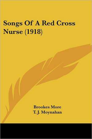 Songs Of A Red Cross Nurse (1918) de Brookes More