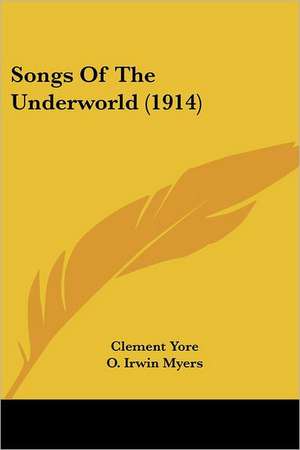 Songs Of The Underworld (1914) de Clement Yore