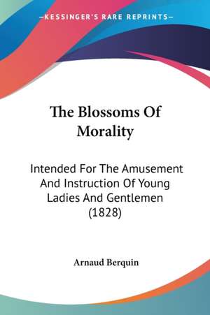 The Blossoms Of Morality de Arnaud Berquin