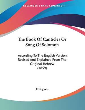 The Book Of Canticles Or Song Of Solomon de Rivingtons