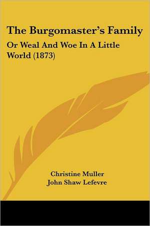 The Burgomaster's Family de Christine Muller