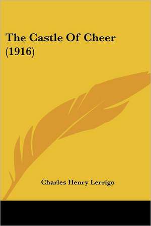 The Castle Of Cheer (1916) de Charles Henry Lerrigo